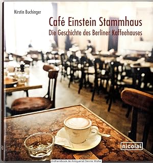 Cafe Einstein Stammhaus : die Geschichte des Berliner Kaffeehauses