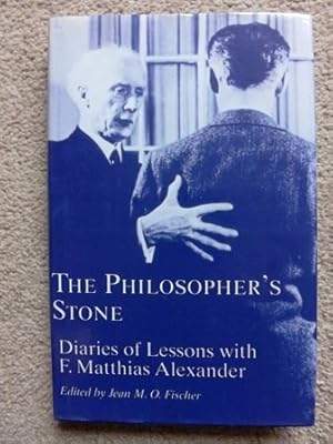 Seller image for The Philosopher's Stone: Diaries of Lessons with F.Matthias Alexander for sale by Bluesparrowhawk Books