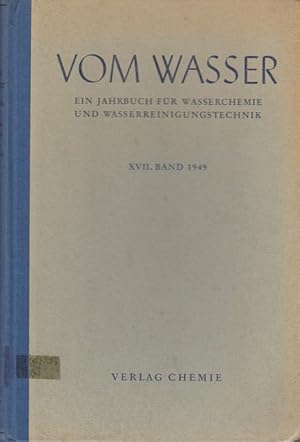 Imagen del vendedor de Vom Wasser. Ein Jahrbuch fr Wasserchemie und Wasserreinigungstechnik. XVII. Bd. 1949. a la venta por Brbel Hoffmann