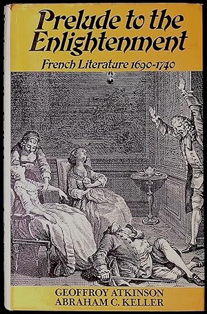 Bild des Verkufers fr Prelude to the Enlightenment _ French Literature 1690-1740 zum Verkauf von San Francisco Book Company