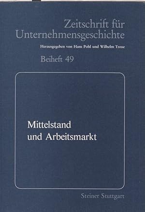 Bild des Verkufers fr Mittelstand und Arbeitsmarkt: lst d. Mittelstand d. Beschftigungsprobleme d. dt. Wirtschaft? Am 10. Juni 1986 in Mnchen. (Zeitschrift fr Unternehmensgeschichte : Beiheft ; 49). zum Verkauf von Brbel Hoffmann