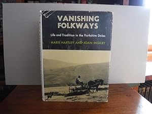 Vanishing Folkways: Life and Tradition Inthe Yorkshire Dales