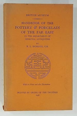 Imagen del vendedor de Handbook of the Pottery & Porcelain of the Far East in the Department of Oriental Antiquities. a la venta por Brbel Hoffmann