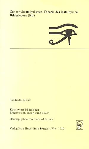 Zur psychoanalytischen Theorie des Katathymen Bilderlebens (KB) Sonderdruck aus: Katathymes Bilde...