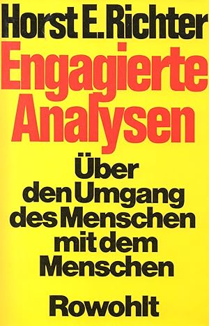 Engagierte Analysen: Über den Umgang des Menschen mit dem Menschen. Reden, Aufsätze, Essays