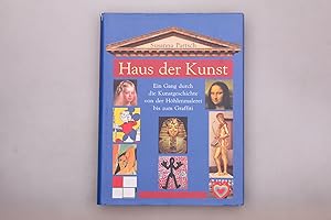 Seller image for HAUS DER KUNST. Ein Gang durch die europische Kunstgeschichte von der Hhlenmalerei bis zum Graffiti for sale by INFINIBU KG