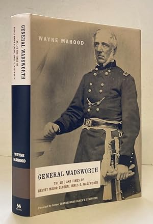 Immagine del venditore per General Wadsworth: The Life And Wars Of Brevet General James S. Wadsworth venduto da Peninsula Books