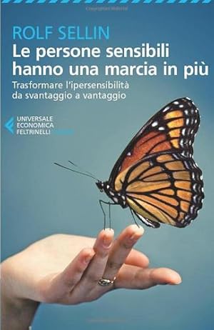 Image du vendeur pour Le persone sensibili hanno una marcia in piu. Trasformare l'ipersensibilita da svantaggio a vantaggio mis en vente par WeBuyBooks