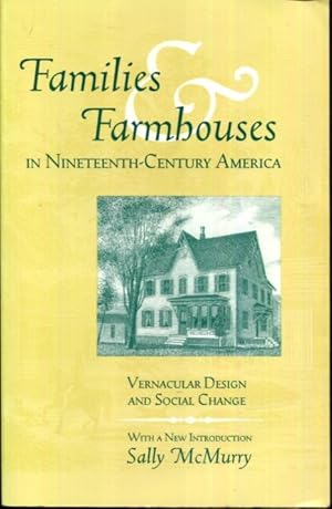 Bild des Verkufers fr Families and Farmhouses in Nineteenth-Century America: Vernacular Design and Social Change zum Verkauf von Turgid Tomes