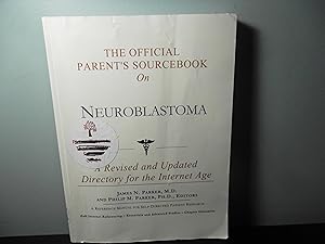 Seller image for The official Parent's Sourcebook On Neuroblastoma; A Revised and Updated Directory for the Internet Age for sale by Eastburn Books