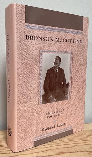 Imagen del vendedor de Bronson M. Cutting: Progressive Politician a la venta por Chaparral Books