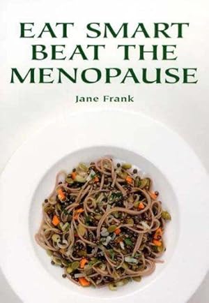 Imagen del vendedor de Eat Smart Beat the Menopause a la venta por WeBuyBooks
