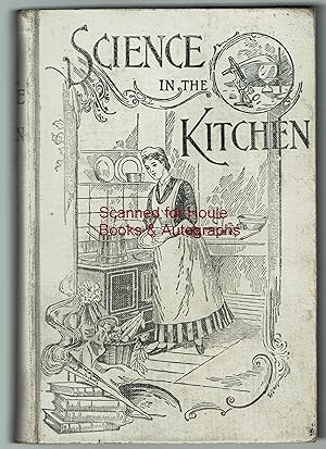 Science in the Kitchen: A Scientific Treatise on Food Substances and Their Dietetic Properties, T...