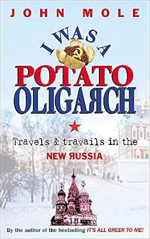 Immagine del venditore per I Was a Potato Oligarch: Travels and Travails in the New Russia venduto da WeBuyBooks