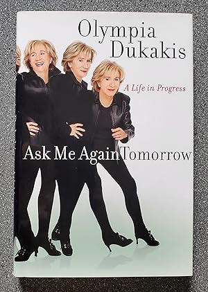 Ask Me Again Tomorrow: A Life in Progress