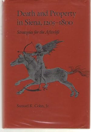 Seller image for Death and Property in Siena, 1205-1800 Strategies for the Afterlife for sale by Dan Glaeser Books