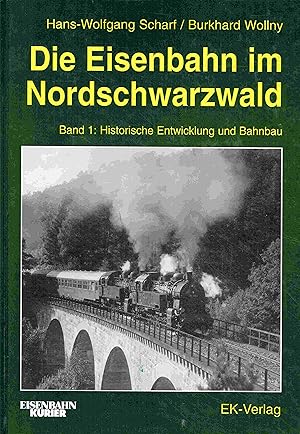 Bild des Verkufers fr Die Eisenbahn im Nordschwarzwald. Band 1 : Historische Entwicklung und Bahnbau. zum Verkauf von Antiquariat Bernhardt