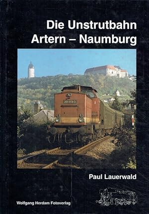 Seller image for Die Unstrutbahn Artern-Naumburg. for sale by Antiquariat Bernhardt