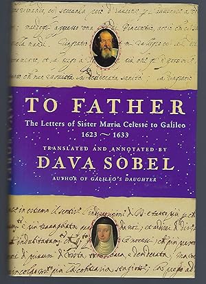 Seller image for To Father: The Letters of Sister Maria Celeste to Galileo, 1623-1633 for sale by Turn-The-Page Books