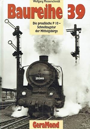 Bild des Verkäufers für Die Baureihe 39. Die preußische P10 - Schnellzugstar der Mittelgebirge zum Verkauf von Antiquariat Bernhardt