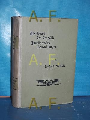 Bild des Verkufers fr Die Geburt der Tragdie. Unzeitgeme Betrachtungen. (= Werke. Erste Abtheilung Band 1). zum Verkauf von Antiquarische Fundgrube e.U.