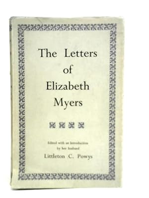 Bild des Verkufers fr The Letters Of Elizabeth Myers zum Verkauf von World of Rare Books
