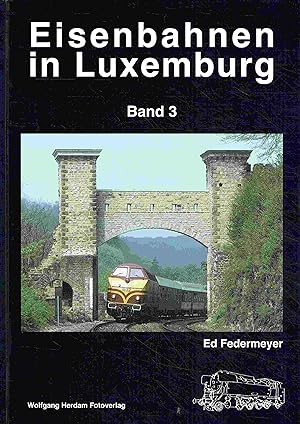 Seller image for Eisenbahnen in Luxemburg. Band 3. for sale by Antiquariat Bernhardt