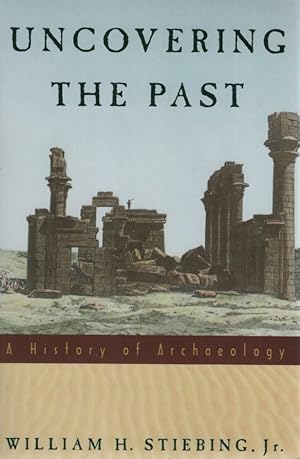 Seller image for Uncovering the Past: A History of Archaeology. for sale by Fundus-Online GbR Borkert Schwarz Zerfa