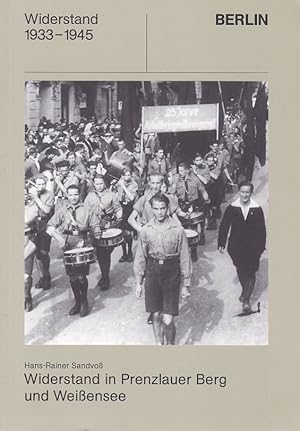 Widerstand in Prenzlauer Berg und Weißensee. Widerstand 1933 - 1945. Bd. 12.