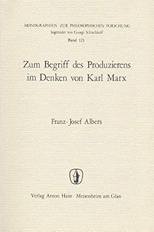 Bild des Verkufers fr Zum Begriff des Produzierens im Denken von Karl Marx. Monographien zur philosophischen Forschung ; Bd. 123 zum Verkauf von Fundus-Online GbR Borkert Schwarz Zerfa