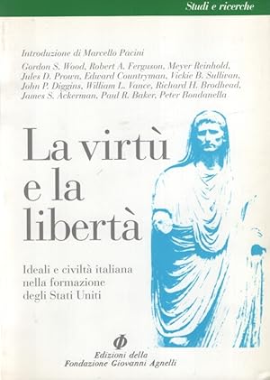 Immagine del venditore per La virt e la libert. Ideali e civilt italiana nella formazione degli Stati Uniti. Studi e ricerche. venduto da Fundus-Online GbR Borkert Schwarz Zerfa