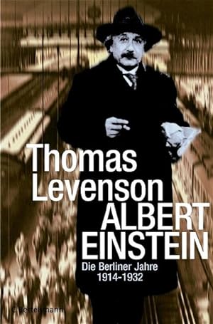 Albert Einstein - Die Berliner Jahre 1914-1932