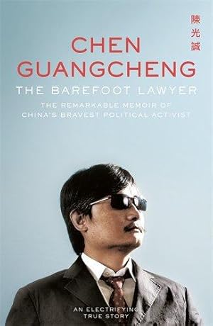Seller image for The Barefoot Lawyer: The Remarkable Memoir of Chinas Bravest Political Activist for sale by WeBuyBooks