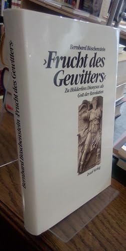 Bild des Verkufers fr Frucht des Gewitters". Hlderlins Dionysos als Gott der Revolution. zum Verkauf von Antiquariat Thomas Nonnenmacher