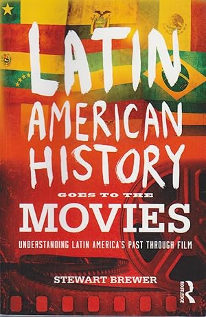 Latin American History Goes to the Movies: Understanding Latin America's Past through Film