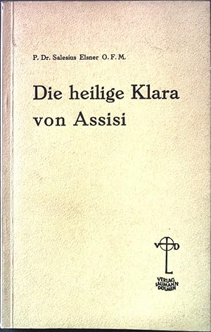 Bild des Verkufers fr Die heilige Klara von Assisi. In heiliger Nachfolge. Kleine Lebensbilder aus franziskanischer Welt. Erstes Bndchen. zum Verkauf von books4less (Versandantiquariat Petra Gros GmbH & Co. KG)