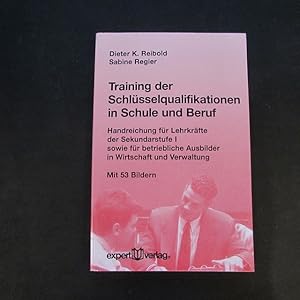 Seller image for Training der Schlsselqualifikationen in Schule und Beruf - Handreichung fr Lehrkrfte der Sekundarstufe I sowie fr betriebliche Ausbilder in Wirtschaft und Verwaltung for sale by Bookstore-Online