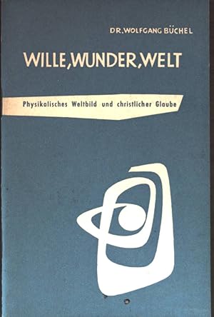 Seller image for Wille, Wunder, Welt. Physikalisches Weltbild und christlicher Glaube. Entscheidung - eine Schriftenreihe. for sale by books4less (Versandantiquariat Petra Gros GmbH & Co. KG)