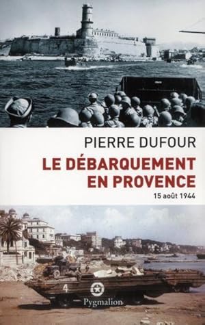 Seller image for le dbarquement en Provence ; 15 aot 1944 for sale by Chapitre.com : livres et presse ancienne