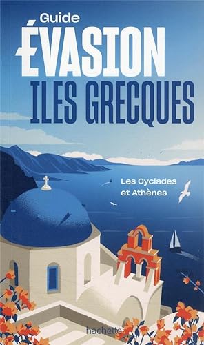 guide évasion : îles grecques : les Cyclades et Athènes