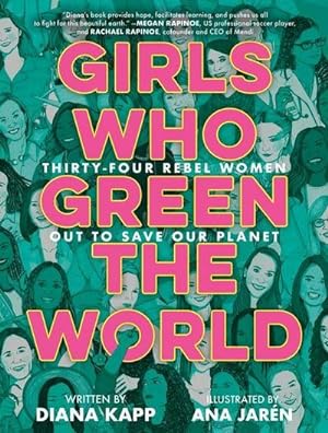 Bild des Verkufers fr Girls Who Green the World: Thirty-Four Rebel Women Out to Save Our Planet zum Verkauf von AHA-BUCH GmbH
