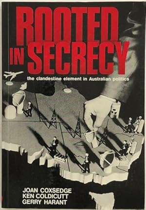 Rooted in secrecy : the clandestine element in Australian politics.