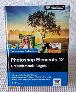 Bild des Verkufers fr Photoshop Elements 12 : der umfassende Ratgeber ; [DVD-ROM alle Beispielbilder und Elements-Testversion]. [Zum Lernen und Nachschlagen] zum Verkauf von Versandantiquariat Ottomar Khler