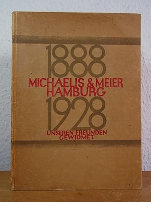 40 Jahre Michaelis & Meier, Hamburg, 1888 - 1928. Unseren Freunden gewidmet