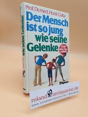 Imagen del vendedor de Der Mensch ist so jung wie seine Gelenke : Haltung, Bewegung, Sport, Ernhrung, Behandlung / Horst Cotta. Unter Mitarb. von Arnim C. Braun . Mit 154 Zeichn. von Horst Busse a la venta por Roland Antiquariat UG haftungsbeschrnkt