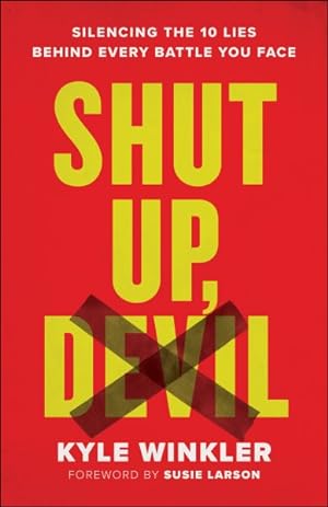 Bild des Verkufers fr Shut Up, Devil : Silencing the 10 Lies Behind Every Battle You Face zum Verkauf von GreatBookPrices
