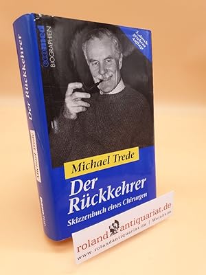 Der Rückkehrer: Skizzenbuch eines Chirurgen Reihe: ecomed Biographien (Arzt & Wirtschaft - Biblio...