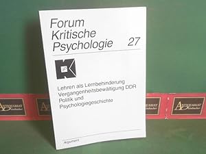 Lehren als Lernbehinderung. Vergangenheitsbewältigung DDR. Politik und Psychologiegeschichte. (= ...