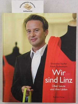 Seller image for Wir sind Linz : ber Leute und ihre Lden. for sale by Chiemgauer Internet Antiquariat GbR