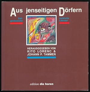 Seller image for Aus jenseitigen Drfern. Zeitgenssische sorbische Literatur. Herausgegeben von Kito Lorenc und Johann P. Tammen. Lyrik & Prosa.von Roza Domascyna, Benedikt Dyrlich, Jurij Koch, Marja Krawec, Kito Lorenc, Angeloa Stachowa. Mit Bildern von Iris Brankack, Maja Nagel und Bozena Nawka-Kunysz. for sale by Ballon & Wurm GbR - Antiquariat